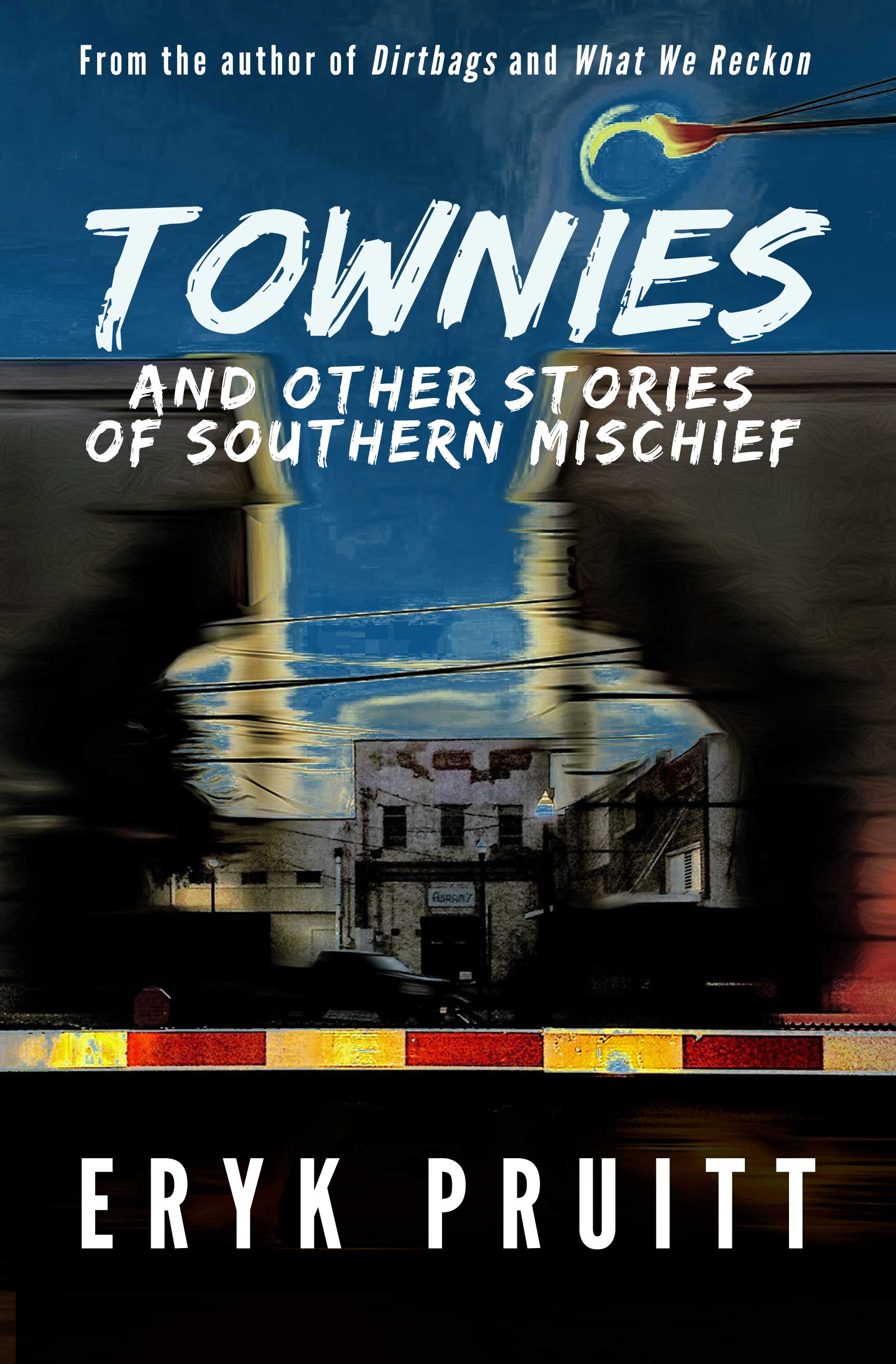 Townies and other tales of Southern Noir, by Eryk Pruitt